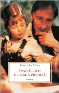 Ivan Illich e la sua eredit&agrave;