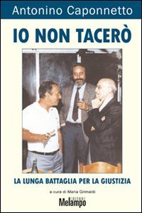 Io non tacer&ograve;. La lunga battaglia per la giustizia