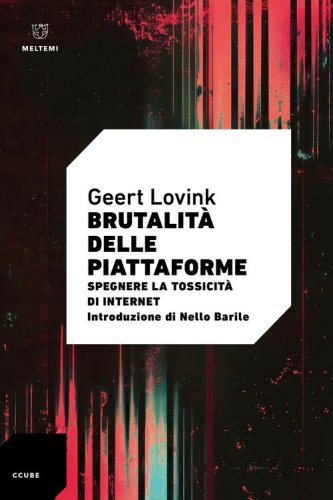 Brutalit&agrave; delle piattaforme. Spegnere la tossicit&agrave; di internet