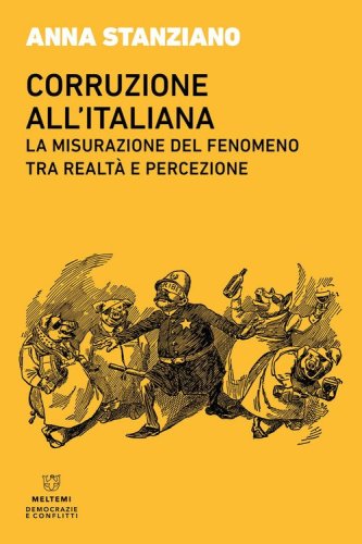 Corruzione all'italiana. La misurazione del fenomeno tra realt&agrave; e percezione