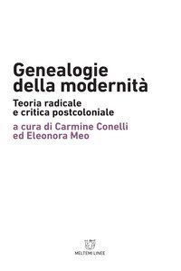 Genealogie della modernit&agrave;. Teoria radicale e critica postcoloniale