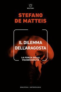 Il dilemma dell'aragosta. La forza della vulnerabilit&agrave;