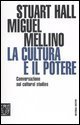 La cultura e il potere - Conversazione sui &laquo;Cultural studies&raquo;