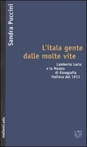L'itala gente dalle molte vite - Lamberto Loria e la mostra di etnografia italiana del 1911