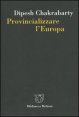 Provincializzare l'Europa