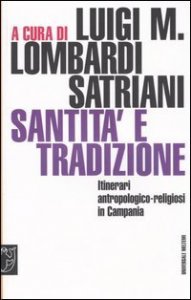 Santit&agrave; e tradizione - Itinerari antropologico-religiosi in Campania