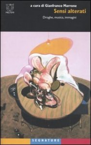 Sensi alterati - Droghe, musica, immagini
