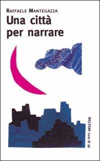 Una citt&agrave; per narrare