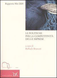 Le politiche per la competitivit&agrave; delle imprese. Rapporto Met 2005