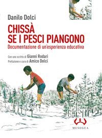 Chissà se i pesci piangono. Documentazione di un'esperienza educativa