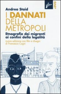 I dannati della metropoli. Etnografie dei migranti ai confini della legalità