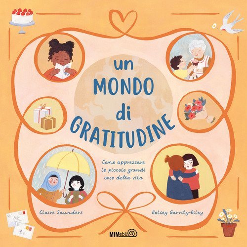 Un mondo di gratitudine. Come apprezzare le piccole grandi cose della vita