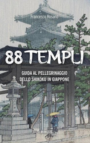 88 templi. Guida al pellegrinaggio dello Shikoku in Giappone