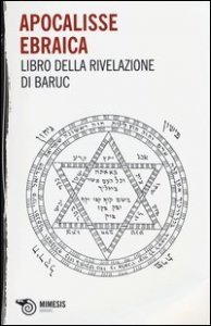 Apocalisse ebraica - Libro della Rivelazione di Baruc