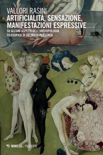 Artificialit&agrave;, sensazione, manifestazioni espressive. Su alcuni aspetti dell'antropolgia filosofica di Helmuth Plessner