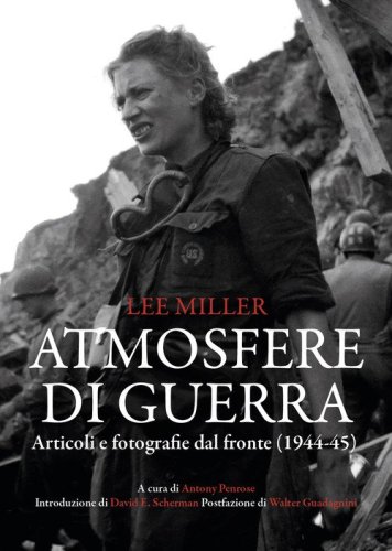 Atmosfere di guerra. Articoli e fotografie dal fronte (1944-45)