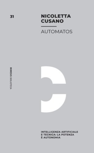 Automatos. Intelligenza Artificiale e tecnica: la potenza &egrave; autonomia