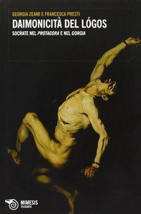 Daimonicit&agrave; del l&ograve;gos - Socrate nel Protagora e nel Gorgia