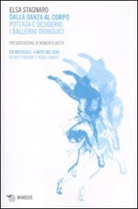 Dalla danza al corpo. La potenza e il desiderio: i ballerini dionisiaci. Con CD Audio
