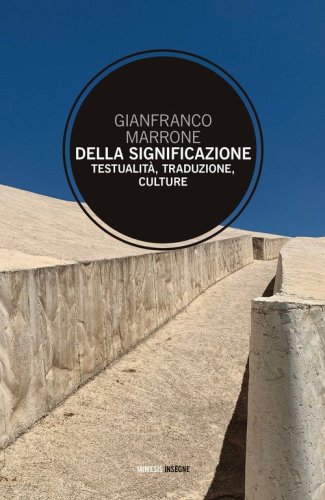 Della significazione. Testualit&agrave;, traduzione, culture