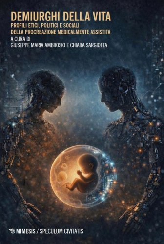 Demiurghi della vita. Profili etici, politici e sociali della procreazione medicalmente assistita