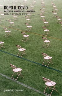 Dopo il Covid. Racconti e immagini della pandemia