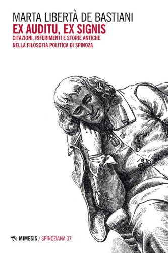 Ex auditu ex signis. Citazioni, riferimenti e storie antiche nella filosofia politica di Spinoza