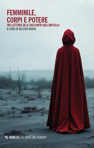 Femminile, corpi e potere. Tre letture de &laquo;Il racconto dell'ancella&raquo;