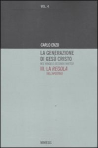La generazione di Ges&ugrave; Cristo nel Vangelo secondo Matteo. Vol. 3: La regola dell'apostolo. - La regola dell'apostolo
