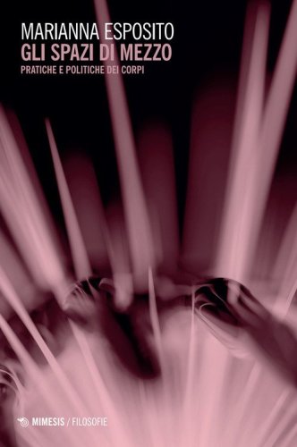 Gli spazi di mezzo. Pratiche e politiche dei corpi