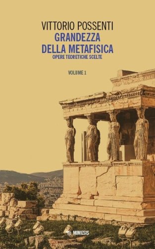 Grandezza della metafisica. Opere teoretiche scelte