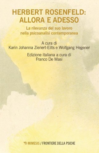 Herbert Rosenfeld: allora e adesso. La rilevanza del suo lavoro nella psicoanalisi contemporanea