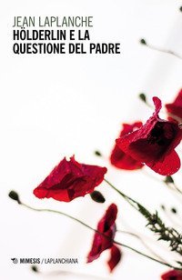 H&ouml;lderlin e la questione del padre