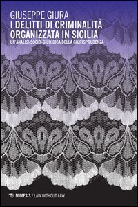 I delitti di criminalit&agrave; organizzata in Sicilia. Un'analisi socio-giuridica della giurisprudenza