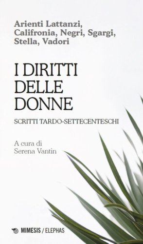 I diritti delle donne. Scritti tardo-settecenteschi