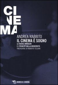 Il cinema &egrave; un sogno. Le nuove immagini e i principi della modernit&agrave;