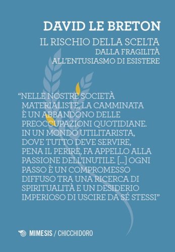 Il rischio della scelta. Dalla fragilit&agrave; all'entusiasmo di esistere