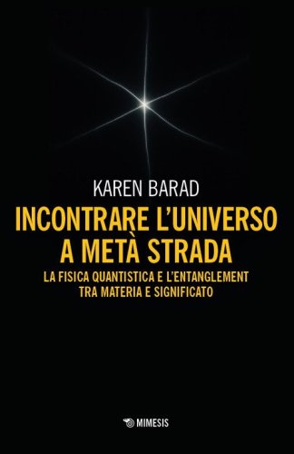 Incontrare l'universo a met&agrave; strada. La fisica quantistica e l'entanglement di materia e significato