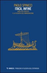 Itaca, infine. Saggi sull'«Odissea» e la filosofia dell'immaginazione