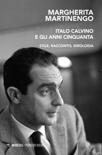 Italo Calvino e gli anni Cinquanta. Stile, racconto, ideologia