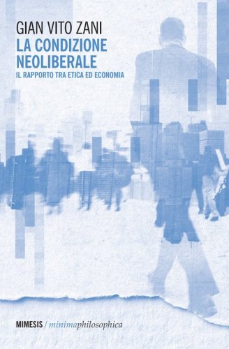 La condizione neoliberale. Il rapporto tra etica ed economia