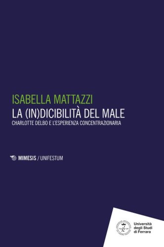 La (in)dicibilit&agrave; del male. Charlotte Delbo e l'esperienza concentrazionaria