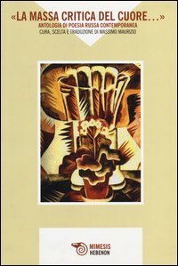 &laquo;La massa critica del cuore...&raquo; Antologia di poesia russa contemporanea. Testo russo a fronte