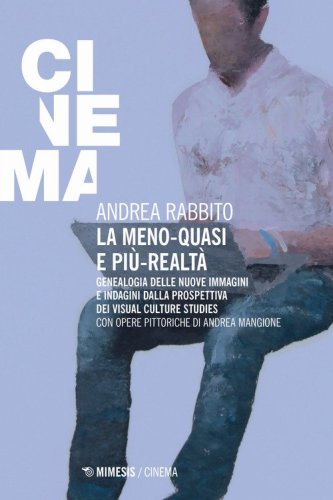 La meno-quasi e pi&ugrave;-realt&agrave;. Genealogia delle nuove immagini e indagini dalla prospettiva dei visual culture studies