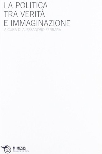 La politica tra verit&agrave; e immaginazione