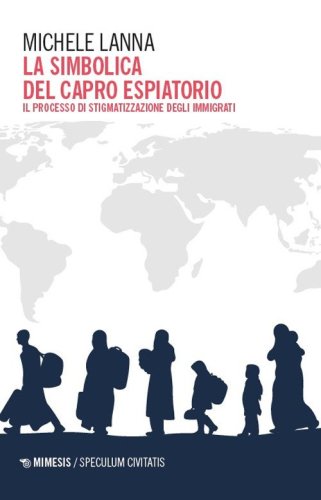 La simbolica del capro espiatorio. Il processo di stigmatizzazione degli immigrati