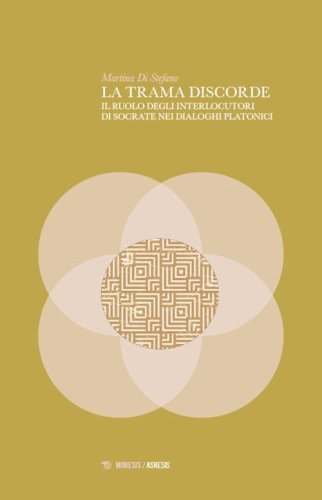 La trama discorde. Il ruolo degli interlocutori di Socrate nei dialoghi platonici