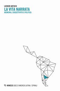 La vita narrata. Memoria. soggettivit&agrave; e politica