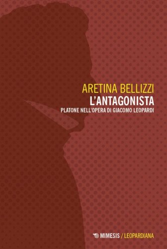 L'antagonista. Platone nell'opera di Giacomo Leopardi