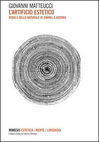 L'artificio estetico. Moda e bello naturale in Simmel e Adorno